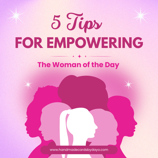 This picture depicts pink silhouettes of six women. There's a title with sparkles that says "5 Tips for Empowering the Woman of the Day." There's a subtext on the bottom of the page that says "www.handmadecardsbydayo.com".